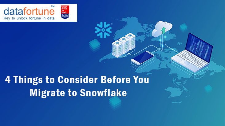 4 Things to Consider Before You Migrate to Snowflake