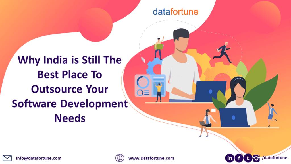 Why India is Still The Best Place To Outsource Your Software Development Needs