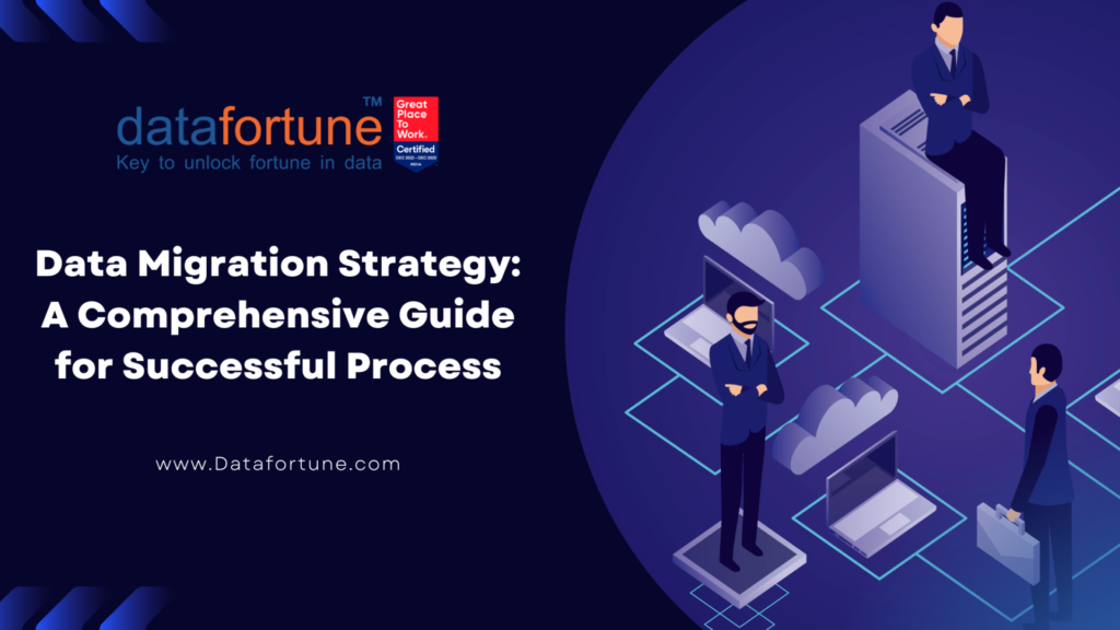 Data Migration Strategy: A Comprehensive Guide for Successful Process