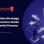 Data Migration Strategy: A Comprehensive Guide for Successful Process