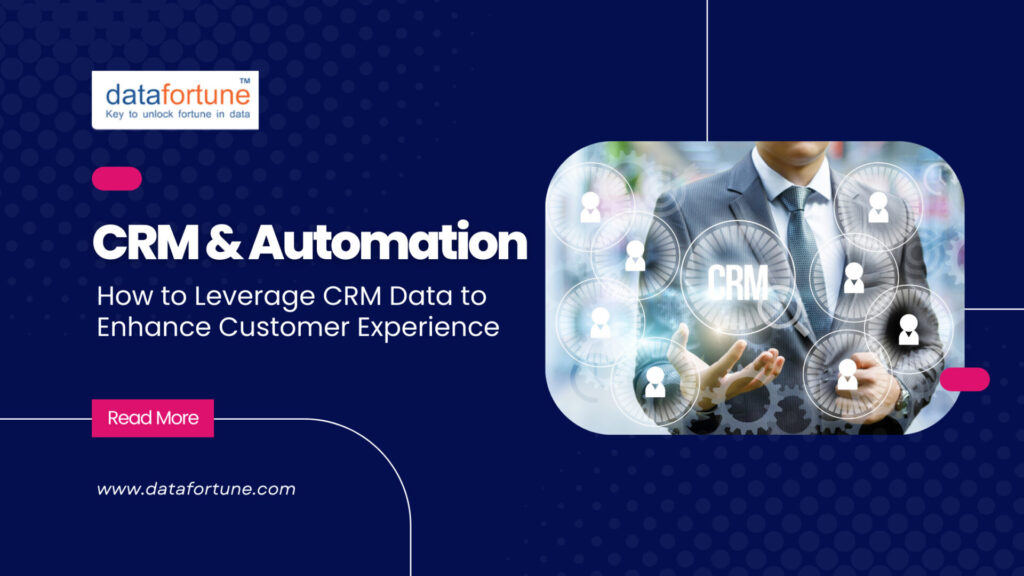 CRM and Automation How to Leverage CRM Data to Enhance Customer Experience