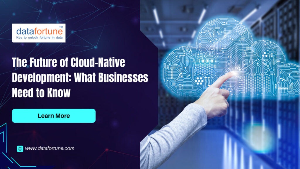 The Future of Cloud-Native Development For Businesses - Datafortune