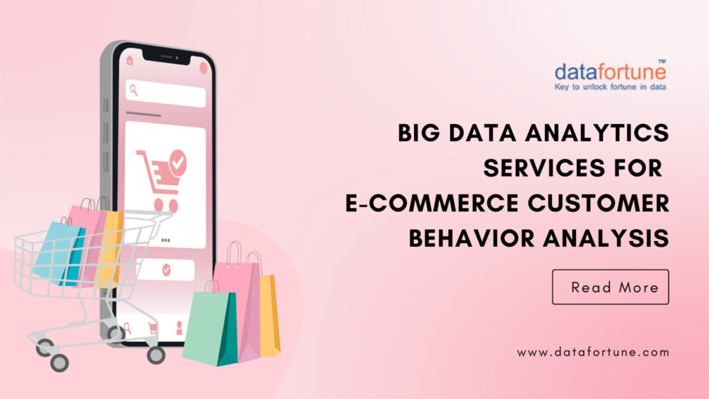 Big Data Analytics Services for E-commerce Customer Behavior Analysis - Datafortune