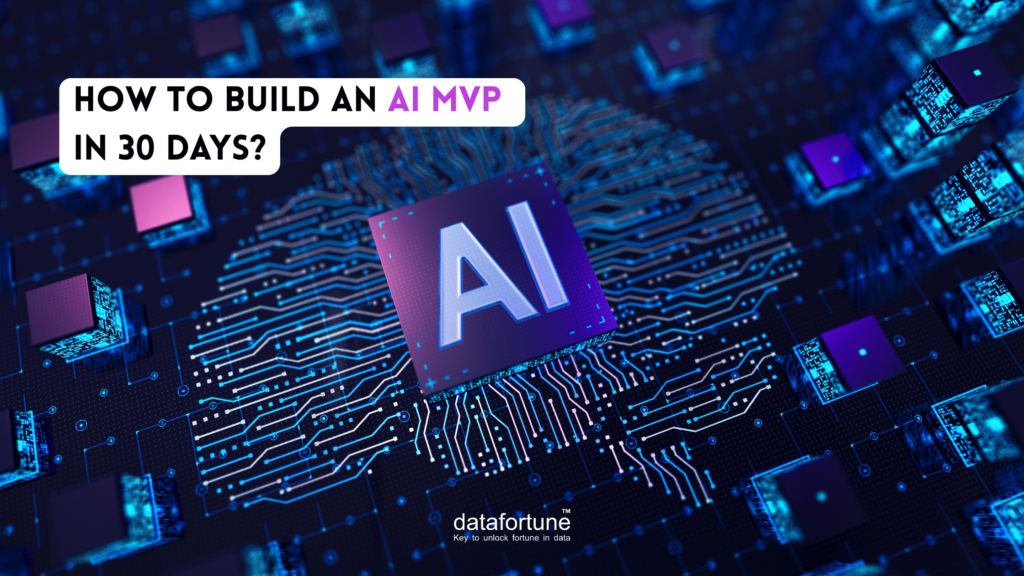 How to Build an AI MVP - Datafortune